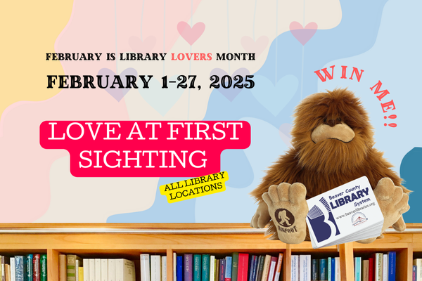 February is Library Lovers Month  February 1-27, 2025  All Library Locations