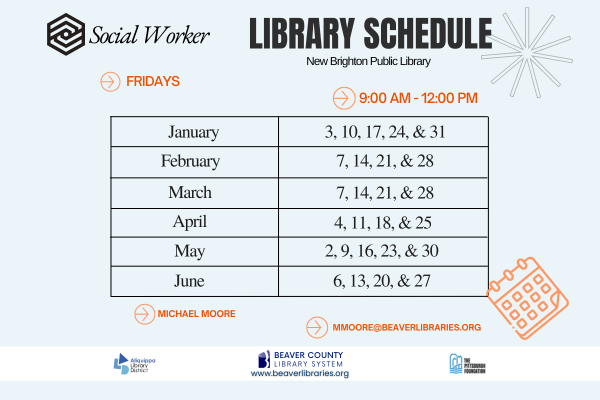 Social Worker Library ScheduleNew Brighton Public LibraryMondays - 9:00 AM - 12:00 PMJanuary: 3, 10, 17, 24 and 31February: 7, 14, 21 and 28March: 7, 14, 21 and 28April: 4, 11, 18 and 25Mary: 2, 9, 16, 23 and 30June: 6, 13, 20 and 27Michael Moore