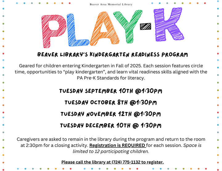 Beaver Library's Kindergarten Readiness Program.  Geared for children entering kindergarten in Fall of 2025.  Each session features circle time, opportunities to "play kindergarten", and learn vital r