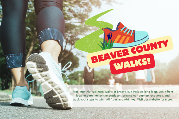 Beaver County Walks! Free monthly wellness walks at Bradys Run Park walking loop. Learn from local experts, enjoy the outdoors, browse our pop-up resources, and track your steps to win! All ages and a