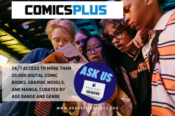 Use Comics Plus for 24/7 access to digital comic books, graphic novels, and manga, curated by age range and genre
